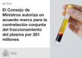 16/07/2024 - El Consejo de Ministros autoriza un acuerdo marco para la contratación conjunta del  fraccionamiento del plasma por 281 millones